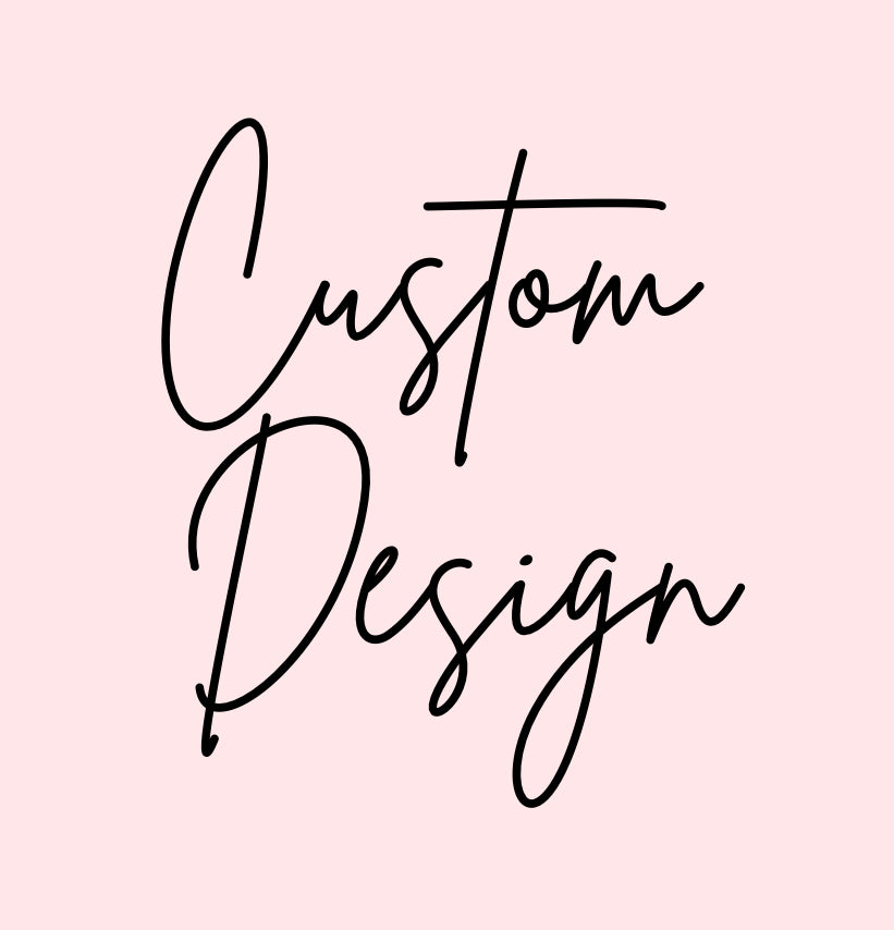 Custom design